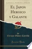El Japon Heroico y Galante (Classic Reprint)