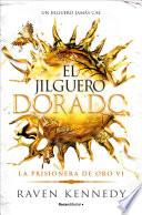 El jilguero dorado (La Prisionera de Oro 6)