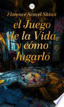 El Juego de la Vida y Cómo Jugarlo