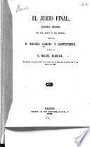 El juicio Final. Zarzuela original en un acto y en prosa por Rafael Garcia y Santisteban
