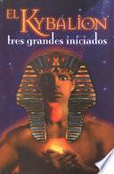 El Kybalion Tres Grandes Iniciados