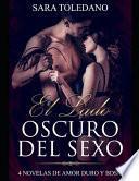 El Lado Oscuro del Sexo: 4 Novelas de Amor Duro Y Bdsm