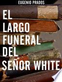 El largo funeral del señor White