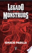El legado de los monstruos. Tratado sobre el miedo y lo terrible