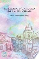 El lejano murmullo de la felicidad