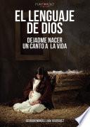 El lenguaje de Dios. Dejadme nacer. Un canto a la vida