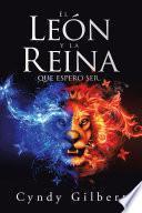 El León Y La Reina Que Espero Ser.
