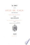 El Libro de las Aves de Caça del Canciller Pero Lopez de Ayala con las glosas del Duque de Alburquerque