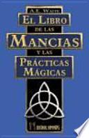 El libro de las mancias y las prácticas mágicas : un tratado completo sobre los métodos de adivinación