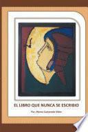 El Libro Que Nunca Se Escribió