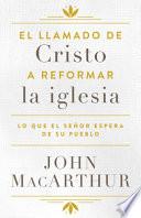 El Llamado de Cristo a Reformar La Iglesia: Lo Que El Señor Espera de Su Pueblo
