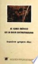 El lobo ibérico en la Baja Extremadura