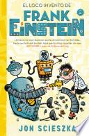 El loco invento de Frank Einstein (Serie Frank Einstein 2)