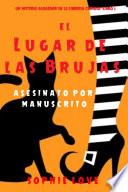 El lugar de las brujas : Asesinato por manuscrito (Un misterio acogedor de la librería curiosa — Libro 4)