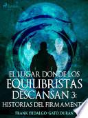 El lugar donde los equilibristas descansan III: Historias del firmamento