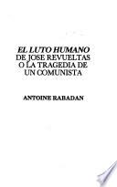 El luto humano de José Revueltas, o, La tragedia de un comunista