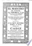El Maestro de escrivir, la theorica, y la practica para aprender ... este utilissimo arte