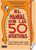 El manual de las 50 aventuras que tienes que vivir antes de los 13 años