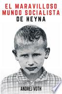 EL MARAVILLOSO MUNDO SOCIALISTA DE HEYNA