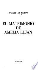 El matrimonio de Amelia Luján