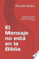 El Mensaje no está en la Biblia