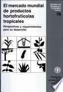 El mercadeo mundial de los productos hortofrutícolas tropicales