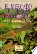 El mercado de tierras en Colombia