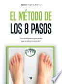 El método de los 8 pasos: Una ayuda práctica para perder peso sin dietas ni ejercicios