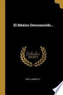 El México Desconocido...
