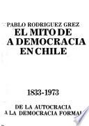 El mito de la democracia en Chile: 1833-1973, de la autocracia a la democracia formal