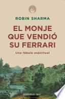 El Monje Que Vendió Su Ferarri: una Fábula Espiritual / the Monk Who Sold His Ferrari: a Spiritual Fable about Fulfilling Your Dreams & Reaching Your Destiny