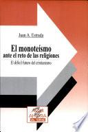 El monoteísmo ante el reto de las religiones
