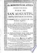 El monstruo de Africa indefinible. Vida de San Augustin ... sacada a luz ... por ... Francisco de Aviles
