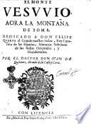El monte Vesuuio aora la montaña de Soma. Dedicado a don Felipe quarto ... por el doctor don Iuan de Quiñones, ..