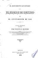 El monumento levantado en la Alameda de Mexico por el Ayuntamiento de 1883