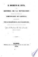 El movimiento de Espana o sea historia de la revolucion conocida con el nombre de las comunidades de Castilla, escrita en latin (etc.)