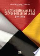 El movimiento maya en la década después de la paz (1997-2007)