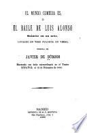 El mundo comedia es, o, El baile de Luis Alonso