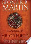 El mundo de hielo y fuego/ The World of Ice & Fire