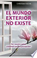 El Mundo Exterior No Existe
