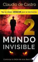 El Mundo Invisible 2 / No Te Dejes VENCER Por el Demonio