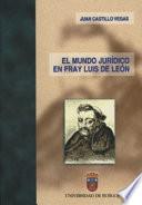 El mundo jurídico de Fray Luis de León