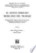 El nuevo derecho mexicano del trabajo: Seguridad social, derecho colectivo del trabajo, sindicación, convenciones colectivas, conflictos de trabajo, la huelga