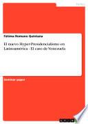 El nuevo Hyper-Presidencialismo en Latinoamérica - El caso de Venezuela
