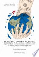 El nuevo orden mundial: Exponiendo la agenda secreta y la dominacion de la elite global fascista/capitalista Un análisis marxist