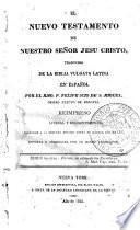 El Nuevo testamento de nuestro Señor Jesu Cristo : traducido de la Bibbia vulgata latina en español por el r.mo P. Felipe Scio De S. Miguel ...