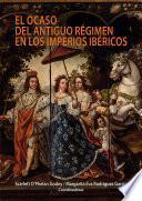 El ocaso del antiguo régimen en los imperios ibéricos