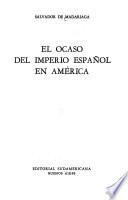 El ocaso del Imperio Espaõl en América