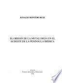 El origen de la metalurgia en el sudeste de la Península Ibérica