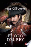 El oro del rey (Las aventuras del capitán Alatriste 4)